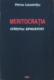 Meritocratia. Sfarsitul democratiei - Primo Laurentiu
