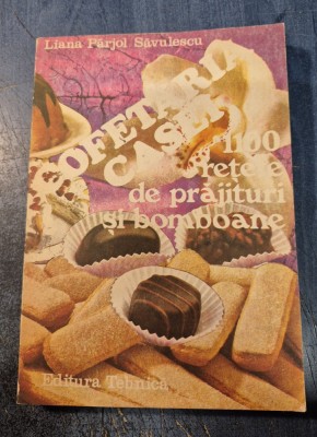 Cofetaria casei 1100 retete de parjituri si bomboane Liana Parjol Savulescu foto