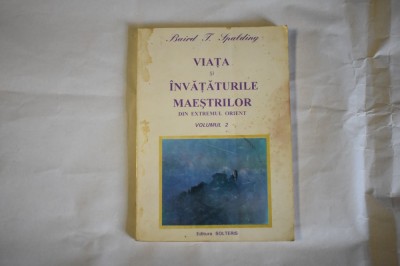 Baird T. Spalding - Viata si invataturile maestrilor din extremul orient vol. 2 foto
