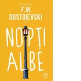 Nopti albe - Feodor Mihailovici Dostoievski