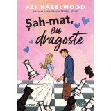 Sah-mat, cu dragoste - Ali Hazelwood