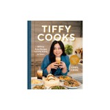 Tiffy Cooks: 88 Easy Asian Recipes from My Family to Yours: A Cookbook