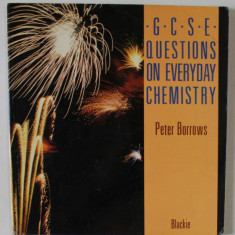 G.C.S.E. QUESTIONS ON EVERYDAY CHEMISTRY by PETER BORROWS , 1987