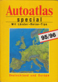 * * * - AUTOATLAS SPECIAL. MIT LANDER-REISE-TIPS. DEUTSCHLAND UND EUROPA, 1995, Alta editura