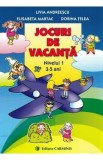 Jocuri de vacanta. Nivelul I 3-5 ani - Livia Andreescu, Elisabeta Martac, Dorina Telea