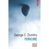 Fericire - George C. Dumitru, editia 2022, Polirom