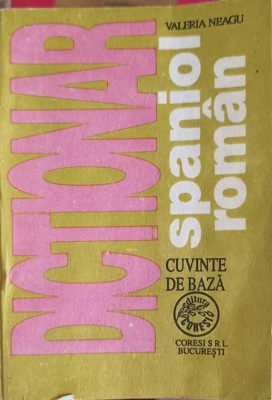 DICTIONAR SPANIOL ROMAN. CUVINTE DE BAZA-VALERIA NEAGU-199032 foto