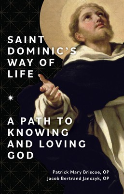 Saint Dominic&amp;#039;s Way of Life: A Path to Knowing and Loving God foto