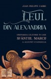 Cumpara ieftin Leul Din Alexandria, Jean Philippe Fabre - Editura Sophia