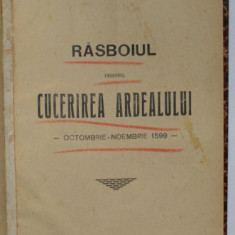 RASBOIUL PENTRU CUCERIREA ARDEALULUI - 1599 de MAIORUL CHIROVICI WLADIMIR , 1932 , PREZINTA SUBLINIERI