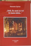 Iata, Eu Sunt cu Voi - Parintele Ciprian, Carte Crestinism, Editura Sf. Gheorghe, 2019, 144 pagini