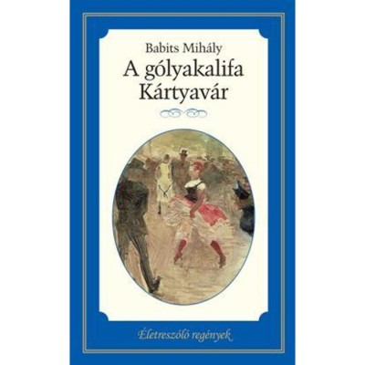 A G&amp;Oacute;LYAKALIFA - K&amp;Aacute;RTYAV&amp;Aacute;R - Babits Mih&amp;aacute;ly foto