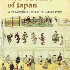 The Noh Theatre of Japan: With Complete Texts of 15 Classic Plays