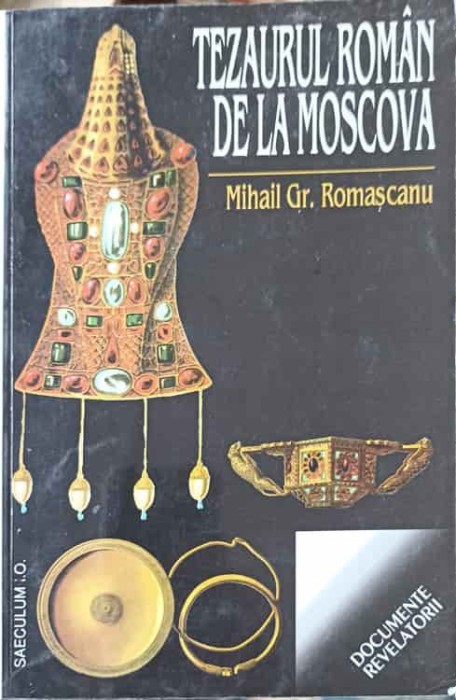 TEZAURUL ROMAN DE LA MOSCOVA-MIHAIL GR. ROMASCANU-223063