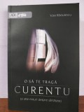 Vasi Radulescu &ndash; O sa te traga curentu (si alte mituri despre sanatate)