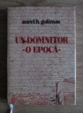 Aurel H. Golimas - Un domnitor, o epoca (1980, editie cartonata)