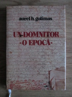 Aurel H. Golimas - Un domnitor, o epoca (1980, editie cartonata) foto