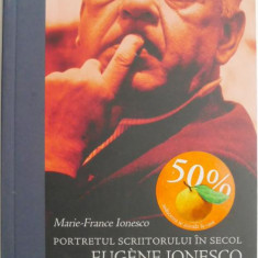 Portretul scriitorului in secol. Eugene Ionesco (1909-1994) – Marie-France Ionesco