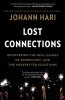 Lost Connections: Uncovering the Real Causes of Depression - And the Unexpected Solutions