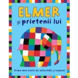 Elmer si prietenii lui. Prima mea carte de activitati si colorat/David McKee