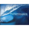 Hull&aacute;mlovasok - A VIL&Aacute;G LEGVESZ&Eacute;LYESEBB HULL&Aacute;MA: A TAHITI TEAHUPOO - Tim McKenna