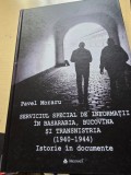 Serviciul special de informatii in Basarabia, Bucovina si Transnistria 1940-1944 - Pavel Moraru