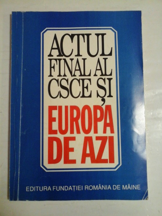 ACTUL FINAL AL CSCE SI EUROPA DE AZI - coord. Valentin Lipatti