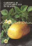 Cartoful si Cultivarea Lui in Olanda - Dr. Ir. D. E. Van Der Zaag, 1992, 77 pagini, Agronomie, Agricultura