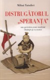 Distrugătorul Speranţa sau povestea unui marinar destept şi cu noroc - Paperback - Mihai Tatulici - House of Guides