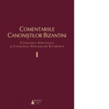 Comentariile canonistilor bizantini. Volumul I. Canoanele apostolice si canoanele sinoadelor ecumenice - Razvan Persa
