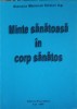 Minte Sanatoasa in Corp Sanatos - Asociatia Medicilor Catolici, Presa Buna, 1999, Crestinism, Religie, 120 pagini