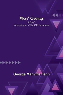 Mass&amp;#039; George: A Boy&amp;#039;s Adventures in the Old Savannah foto