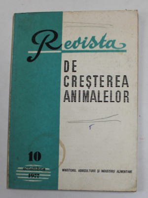 REVISTA DE CRESTEREA ANIMALELOR , NR. 10 OCTOMBRIE , 1977 foto