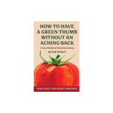 How to have a green thumb without an aching back: A new method of mulch gardening