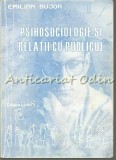 Cumpara ieftin Psihosociologie si Relatii cu Publicul - Emilian Bujor, Editura Cantes, 2000, 315 pagini, Psihologie