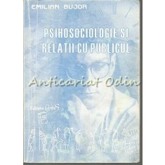 Psihosociologie Si Relatii Cu Publicul - Emilian Bujor