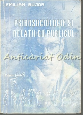 Psihosociologie Si Relatii Cu Publicul - Emilian Bujor foto