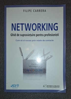 Filipe Carrera&amp;nbsp;-&amp;nbsp;Networking (Ghid de supravietuire pentru profesionisti) foto