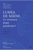 Lumea de maine. Ce urmeaza dupa pandemie? - Editura Curtea Veche