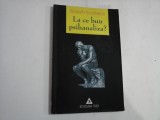 La ce bun psihanaliza? - Elisabeth ROUDINESCO