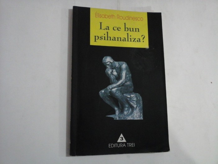 La ce bun psihanaliza? - Elisabeth ROUDINESCO
