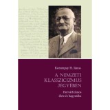 A nemzeti klasszicizmus jegy&eacute;ben - Horv&aacute;th J&aacute;nos &eacute;lete &eacute;s hagyat&eacute;ka - Korompay H. J&aacute;nos
