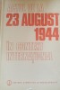 Actul de la 23 august 1944 &icirc;n context internațional - Gheorghe Buzatu