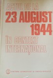 Actul de la 23 august 1944 &icirc;n context internațional - Gheorghe Buzatu