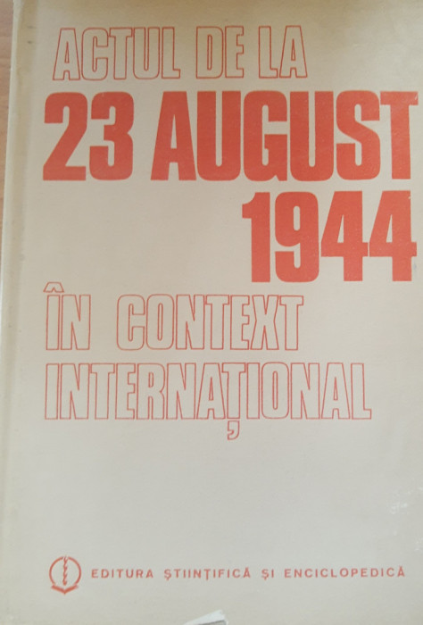 Actul de la 23 august 1944 &icirc;n context internațional - Gheorghe Buzatu