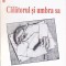 CALATORUL SI UMBRA SA-FRIEDRICH NIETZSCHE-277214
