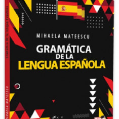 Gramatica de la lengua Espanola | Mihaela Mateescu