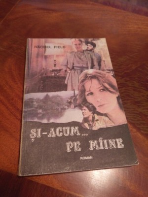 Rachel Field - Şi-acum ... pe m&amp;icirc;ine foto