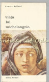 Cumpara ieftin Viata Lui Michelangelo - Romain Rolland