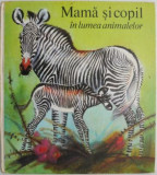 Mama si copil in lumea animalelor &ndash; Heinrich Dathe, Reiner Zieger